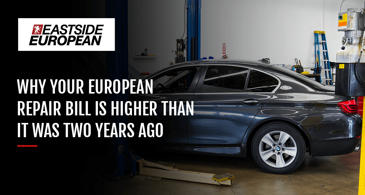 Why Your European Repair Bill Is Higher Than It Was Two Years Ago